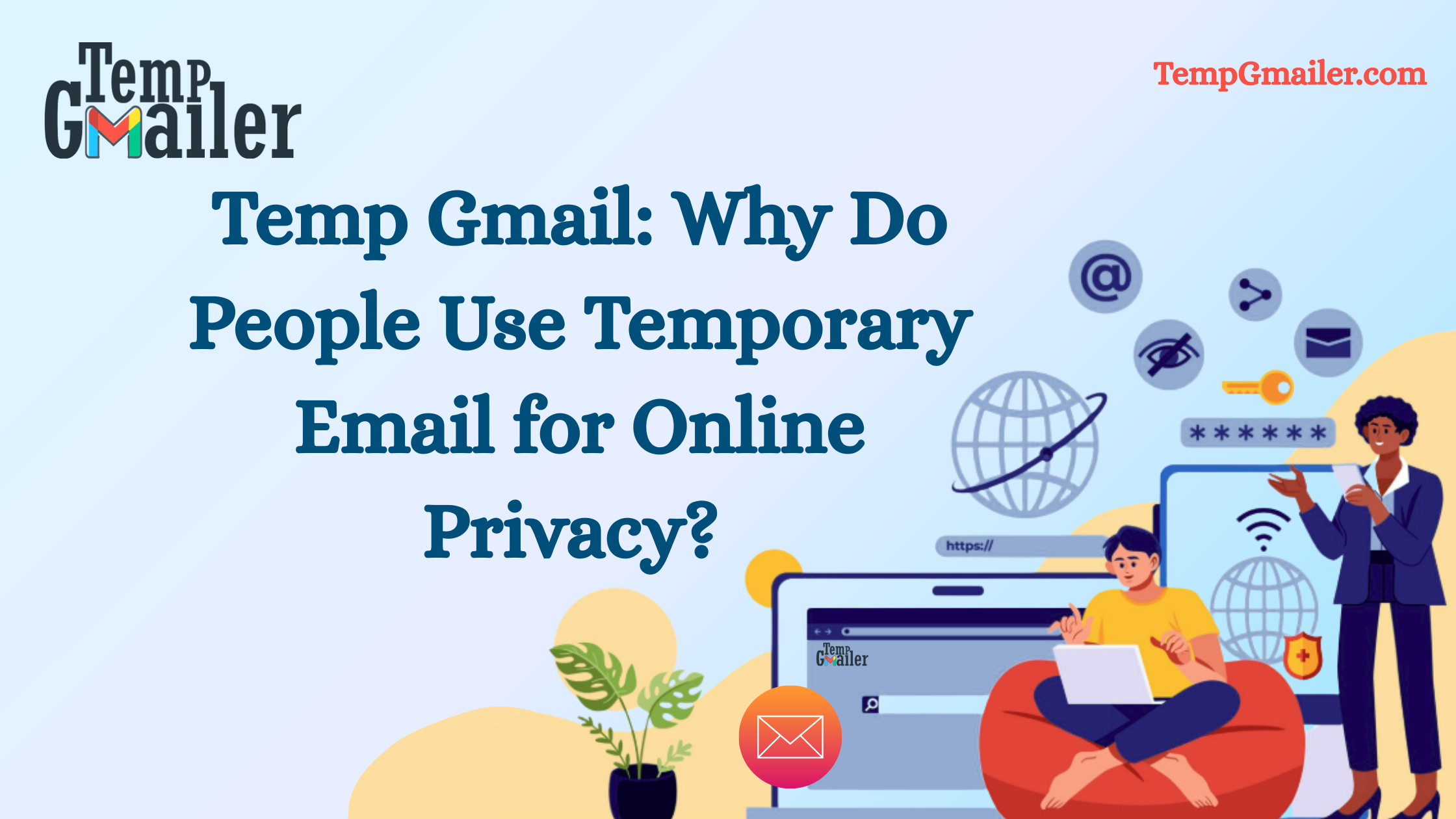 Temp Gmail: Why Do People Use Temporary Email for Online Privacy?